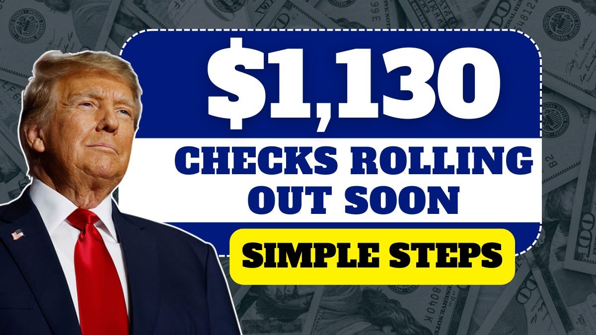 $1,130 Checks Rolling Out: See Who Qualifies With Just a Few Simple Steps