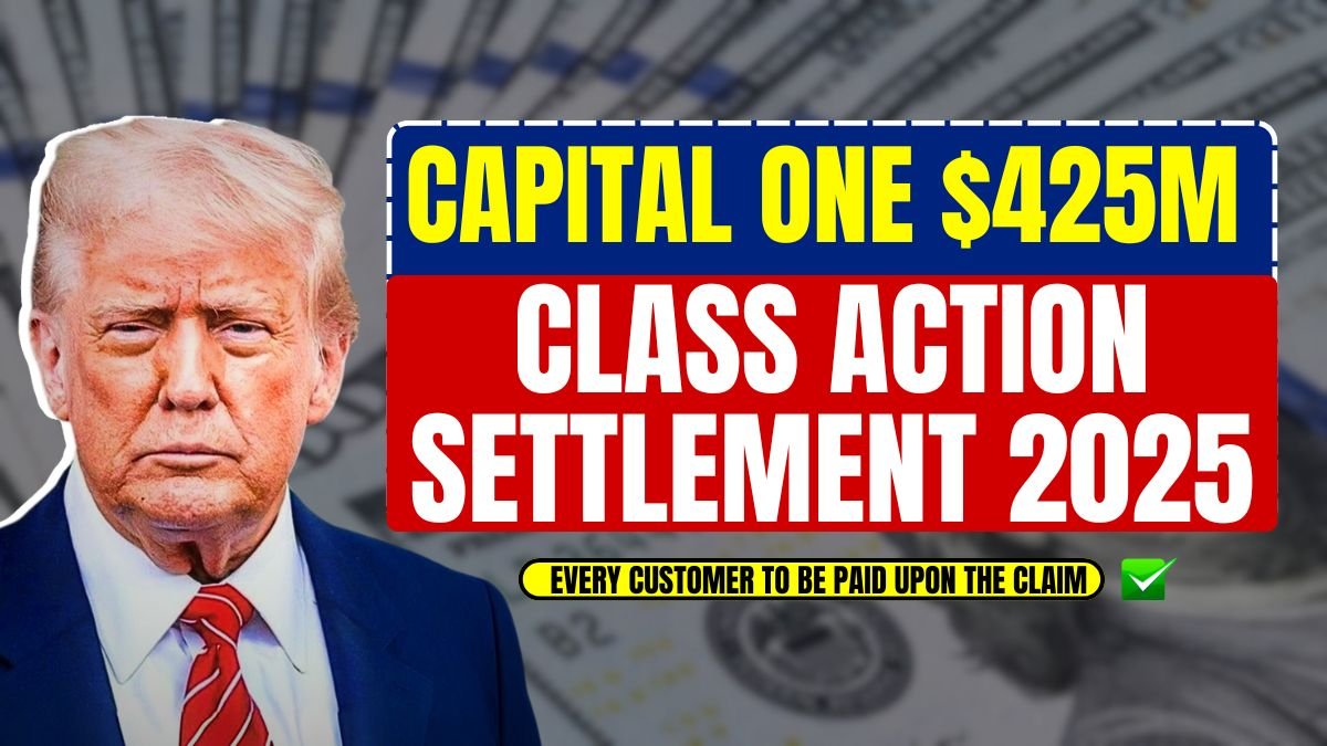 Capital One $425M Class Action Settlement 2025, Every Customer to be Paid Upon the Claim