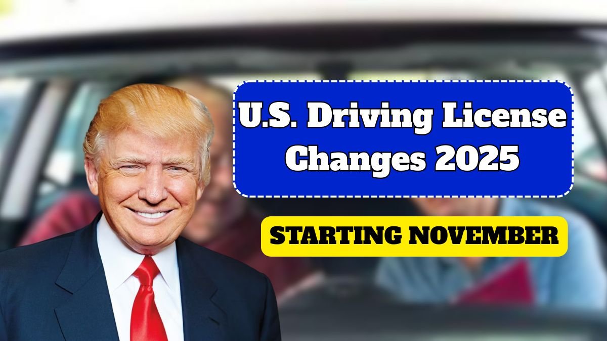 U.S. Driving License Changes 2025: New Rules Come Into Effect Starting November